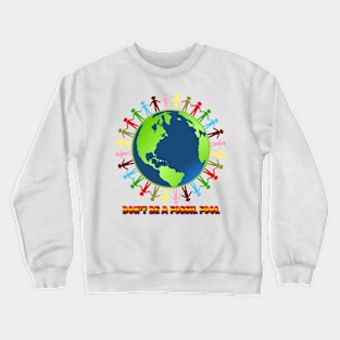 don't be a fossil fool Crewneck Sweatshirt